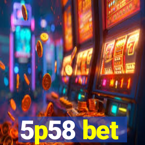 5p58 bet